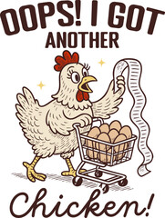 Oops! I Got Another Chicken – Funny Chicken with Shopping Cart Full of Eggs