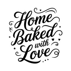 Home Baked With Love. Quote Vector Design Isolated on White Background