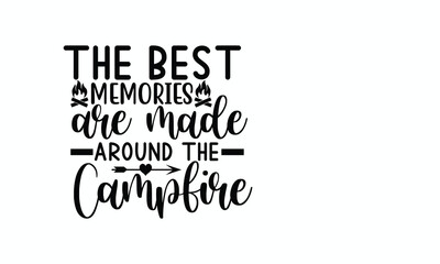 Heartwarming Camping Quote Best Memories Made Around the Campfire