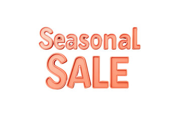 Fototapeta premium Bold text reading “Seasonal SALE” in glossy coral font, isolated on white, perfect for promotions and marketing visuals.