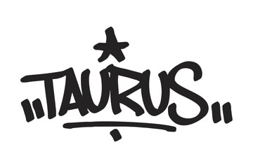 Graffiti tag text "Taurus" in bold urban style. Hand-drawn zodiac lettering with raw spray paint texture. Great for astrology merch, posters, streetwear, and edgy graphic designs.
