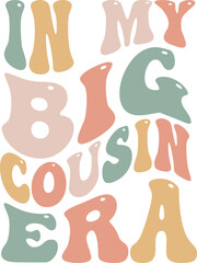 In My Big Cousin Era Groovy Text