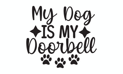 My Dog Is My Doorbell Funny Pet Quote Design for Dog Owners and Animal Lovers