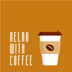 Coffee Time Background, Relax With coffee quote wallpaper template, Paper or plastic coffee cup isolated on background