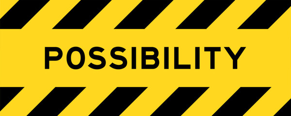 Yellow and black color with line striped label banner with word possibility