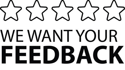 We want your feedback. Rating to service experience on online application for Customer review satisfaction feedback survey concept. Rating feedback.