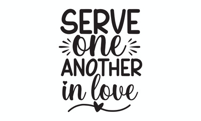 Serve One Another In Love Christian Encouragement Quote Design