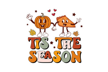 Tis the Season - Funny Pie Face Retro Thanksgiving Typography Sublimation Design
