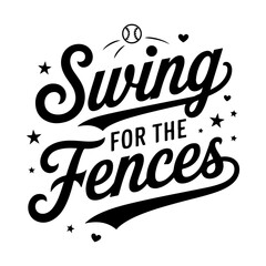 Fototapeta premium Swing For The Fences. Baseball Quote Vector Design Isolated on White Background
