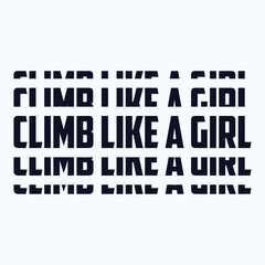 Obraz premium Climb Like a Girl, Climbing T shirt design, vintage, typography