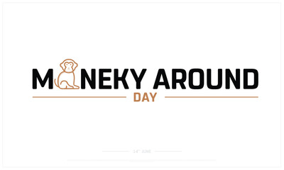 Monkey Around Day on white background, Typographic Design of Monkey Around Day, Vector Design of Monkey Around Day, Monkey Around Day Design