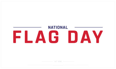 National Flag Day on white background, Typographic Design of National Flag Day, Vector Design of National Flag Day, National Flag Day Design