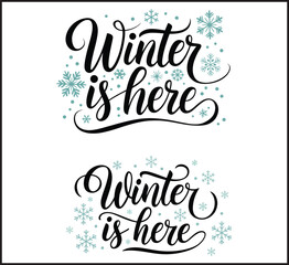 Winter Is Here Hand Lettering with Snowflakes Typography Vector Set