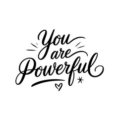You Are Powerful. Motivational Quote Vector Design Isolated on White Background