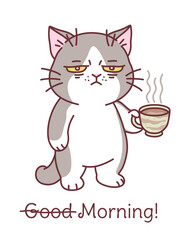 A cute sleepy and dissatisfied cat with coffee cup on the white background. Not good morning vector illustration.