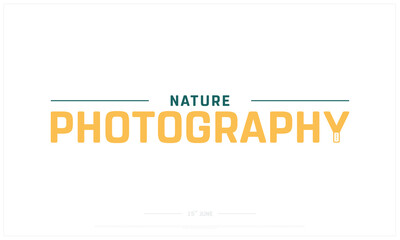 Nature Photography Day on white background, Typographic Design of Nature Photography Day, Vector Design of Nature Photography Day, Nature Photography Day Design