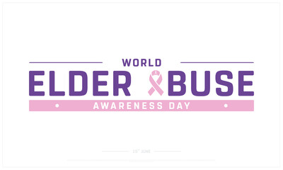 World Elder Abuse Awareness Day on white background, Typographic Design of World Elder Abuse Awareness Day, Vector Design of World Elder Abuse Awareness Day, World Elder Abuse Awareness Day Design