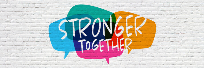 " Stronger together " on speech bubble	