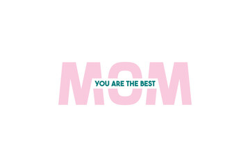 Mom you are the best design 