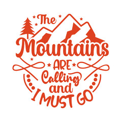 T-shirt design - the mountains are calling and i must go quote with mountains and tree silhouette in orange color