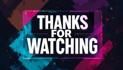 Modern and stylish "Thanks for Watching" graphic with bold fonts and cyan-pink highlights. Ideal for YouTube outros, digital content, or creative end screens.