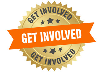 get involved. get involved round orange and gold label isolated on transparent background