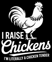 I Raise Chickens I'm Literally a Chicken Tender Farming