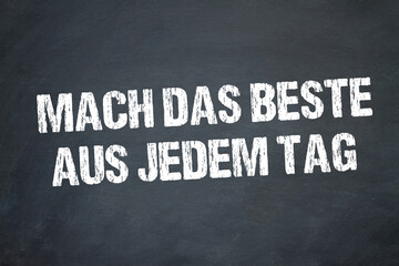 Fototapeta premium Mach das Beste aus jedem Tag 