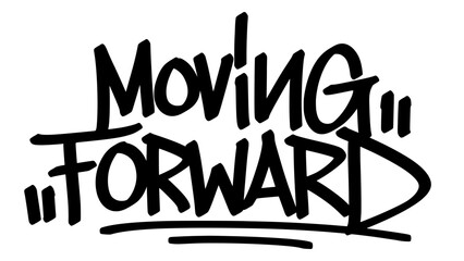 Graffiti tag “Moving Forward” in bold black letters on transparent background. Urban street art style with energetic and motivational vibe, perfect for progress and positive graphic projects.
