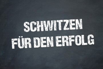 Schwitzen für den Erfolg	
