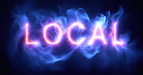 Bright word LOCAL glows with pink, blue energy. Smoke swirls around letters creating dramatic effect. Dark background enhances luminosity.