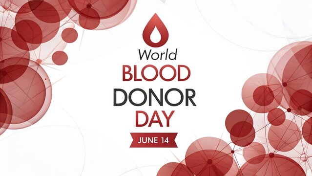 World Blood Donor Day June 14: Save Lives, Donate Blood Globally