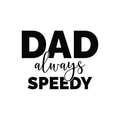 Dad always right new design.