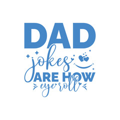 Dad jokes are how eye roll.