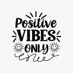 Inspiring typography positive vibes only with smiling sun icons in black on white background