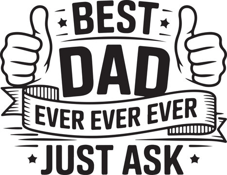 Best Dad Ever A Father's Day Tribute Graphic Design - Powered by Adobe