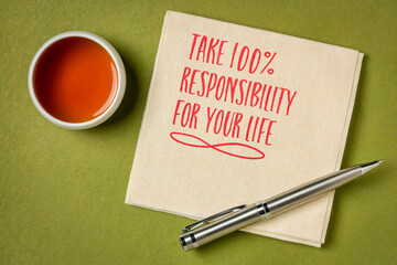 Take 100% responsibility for your life - inspirational reminder, personal development concept.