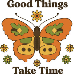 Retro Butterfly Quote Illustration – Good Things Take Time with Floral Accents