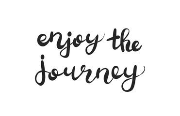Enjoy the journey - lettering vector isolated on white background