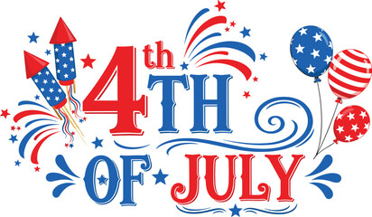 4th of July, United Stated independence day. Hand lettering sign in blue and red colours with stars, fireworks and balloons. For poster, banner, flyer, greeting card. Vector illustration