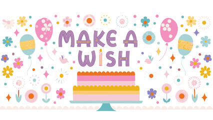 Illustration of a birthday cake with balloons and flowers and the words make a wish in a decorative font