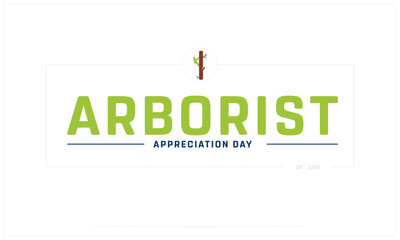 Arborist Appreciation Day on white background, Typographic Design of Arborist Appreciation Day, Vector Design of Arborist Appreciation Day, Arborist Appreciation Day Design
