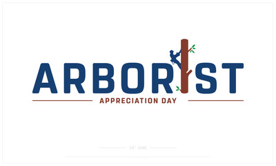 Arborist Appreciation Day on white background, Typographic Design of Arborist Appreciation Day, Vector Design of Arborist Appreciation Day, Arborist Appreciation Day Design