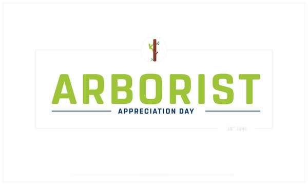 Arborist Appreciation Day on white background, Typographic Design of Arborist Appreciation Day, Vector Design of Arborist Appreciation Day, Arborist Appreciation Day Design