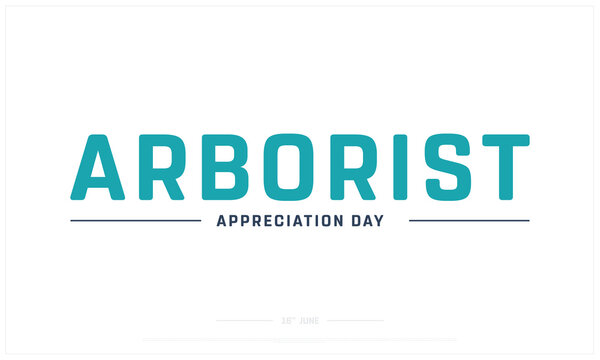 Arborist Appreciation Day on white background, Typographic Design of Arborist Appreciation Day, Vector Design of Arborist Appreciation Day, Arborist Appreciation Day Design