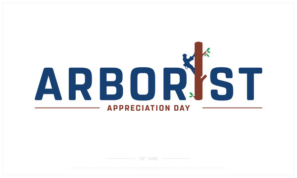 Arborist Appreciation Day on white background, Typographic Design of Arborist Appreciation Day, Vector Design of Arborist Appreciation Day, Arborist Appreciation Day Design