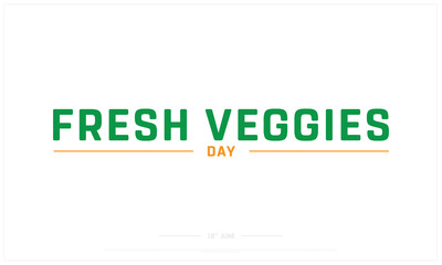 Fresh Veggies Day on white background, Typographic Design of Fresh Veggies Day, Vector Design of Fresh Veggies Day, Fresh Veggies Day Design