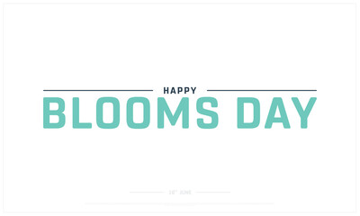 Happy Blooms Day on white background, Typographic Design of Happy Blooms Day, Vector Design of Happy Blooms Day, Happy Blooms Day Design