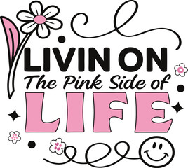 Livin On The Pink Side Of Life Typography T-shirt Design Print Ready eps cut file