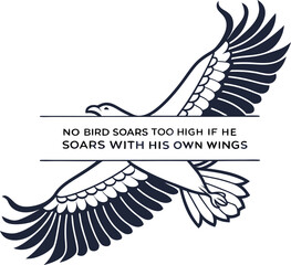 NO BIRD SOARS TOO HIGH IF HE SOARS WITH HIS Own Wings 